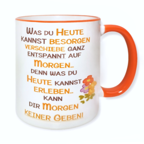 Tasse "Was du heute kannst besorgen,..."