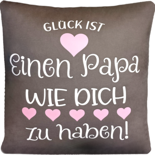 Spruch- oder Dekokissen "Glück ist einen Papa wie dich zu haben"