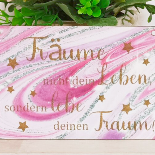 Spruchschild "Träume nicht dein Leben..."