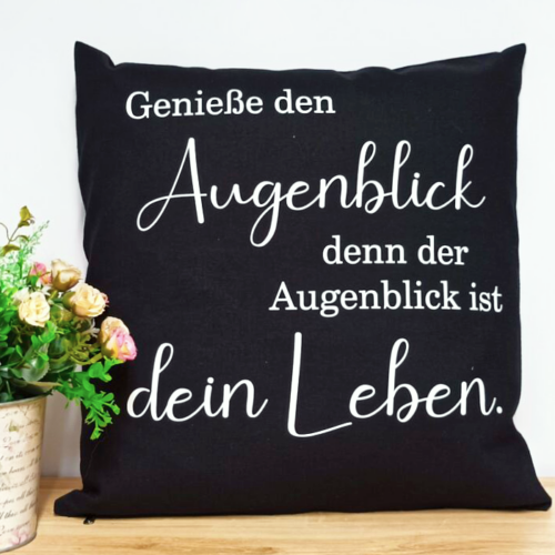 Spruch- oder Dekokissen "Genieße den Augenblick"