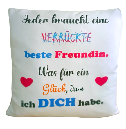 Polster "Jeder braucht eine verrückte beste Freundin..."