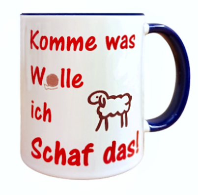 Tasse "Komme was Wolle..."
