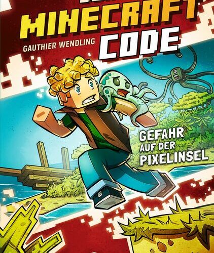 Der Minecraft Code (Band 2) - Gefahr auf der Pixelinsel