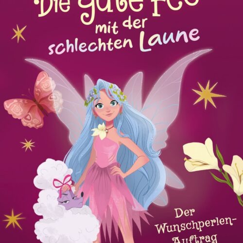 Flint, Emma: Die gute Fee mit der schlechten Laune – Der Wunschperlen-Auftrag