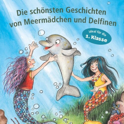 Lesenlernen in 3 Schritten - Die schönsten Geschichten von Meermädchen und Delfinen